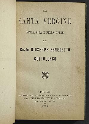 La Santa Vergine nella Vita e nelle Opere - G. Benedetto Cottolengo - Ed. Marietti - 1917