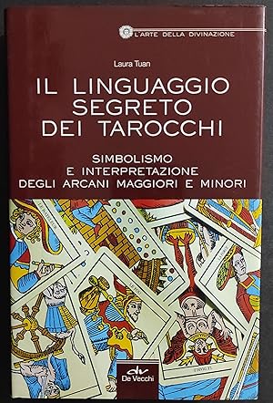 Il Linguaggio Segreto dei Tarocchi - L. Tuan - Ed. De Vecchi - 2011