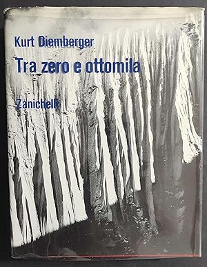 Tra Zero e Ottomila - K. Diemberger - Ed. Zanichelli - 1970