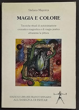 Magia e Colore - S. Mayorca - Ed. Spinardi All'Insegna di Ishtar - 1995