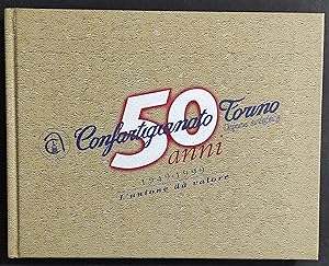 50 Anni Confartigianato Torino 1949-1999 - L'Unione da Valore - 1999