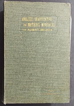 Cours d'Analyse Quantitative des Matières Minerales - A. Meurice - Ed. Dunod & Pinat - 1908