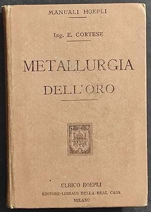 Metallurgia dell'Oro - E. Cortese - Ed. Hoepli - 1904
