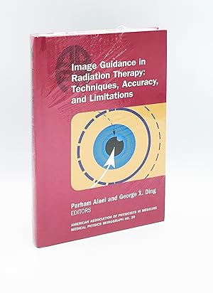 Image Guidance in Radiation Therapy: Techniques, Accuracy, and Limitations (Monograph)