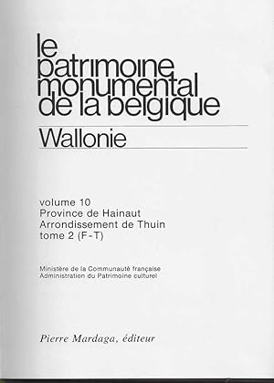 LE PATRIMOINE MONUMENTAL DE LA BELGIQUE- PROVINCE DE HAINAUT- ARRONDISSEMENT DE THUIN , tome 10/2...