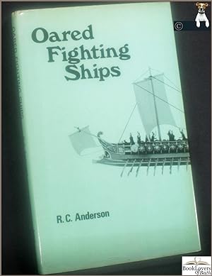 Oared Fighting Ships: From Classical Times to the Coming of Steam