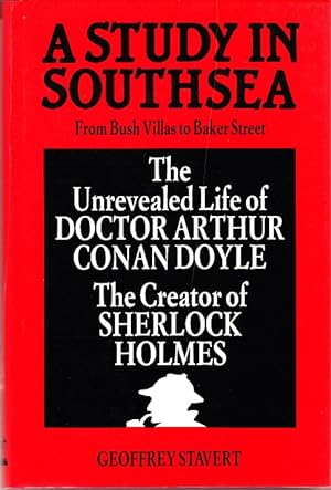 A Study in Southsea. The Unrevealed Life of Doctor Arthur Conan Doyle [SIGNED]