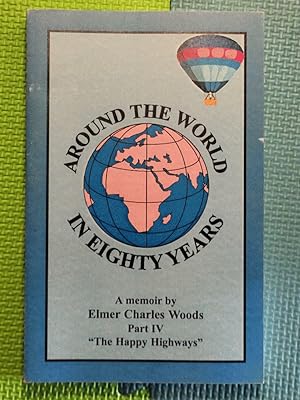 Around the World in Eighty Years: A Memoir (Part IV: "The Happy Highways")