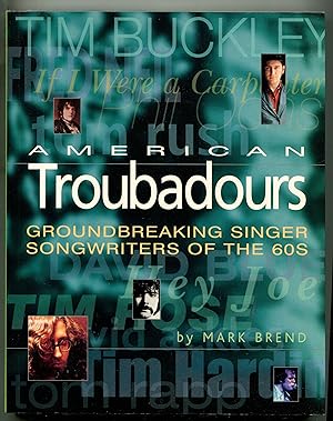 American Troubadours: Groundbreaking Singer-Songwriters of the 60s
