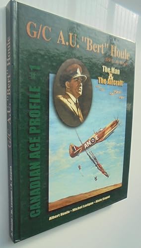 G/C A. U. " Bert " Houle DFC and BAR - the Man and the Aircraft - Canadian Ace Profile # 1. SIGNE...