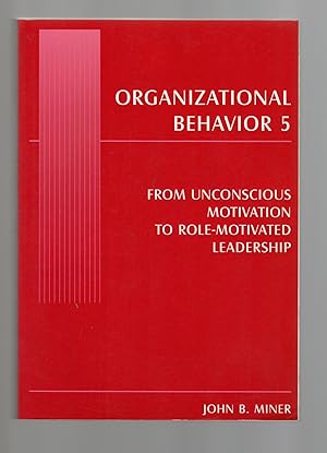 Organizational Behavior 5: From Unconscious Motivation to Role-motivated Leadership