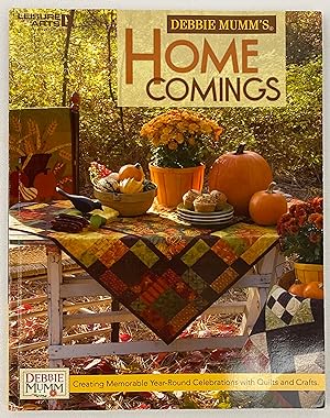 Debbie Mumm's Home Comings: Creating Memorable Year-Round Celebrations with Quilts and Crafts