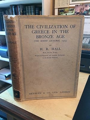 The Civilization of Greece in the Bronze Age (The Rhind Lectures 1923)