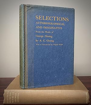 SELECTIONS AUTOBIOGRAPHICAL AND IMAGINATIVE. FROM THE WORKS OF GEORGE GISSING. WITH BIOGRAPHICAL ...
