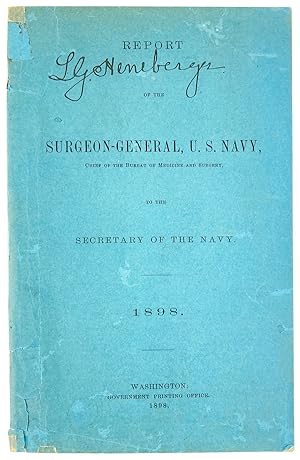 Report of the Surgeon-General, U.S. Navy, Chief of the Bureau of Medicine and Surgery, to the Sec...