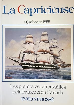 La Capricieuse à Québec en 1855: Les premières retrouvailles de la France et du Canada (French Ed...