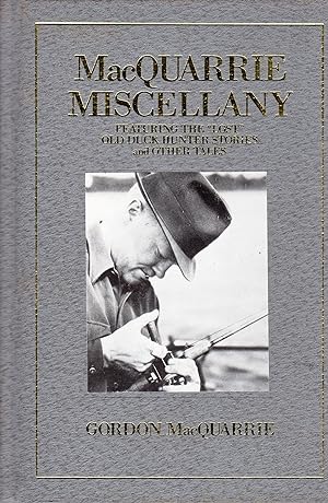 Macquarrie Miscellany: Featuring the "Lost" Old Duck Hunter Stories and Other Tales