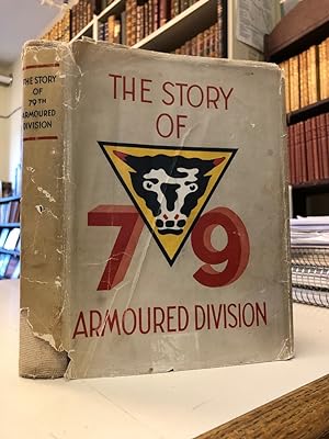 The Story of 79th Armoured Division. October 1942 - June 1945 (inscribed)