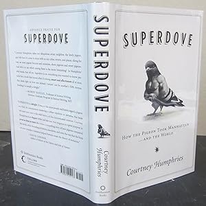 Superdove; How the Pigeon Took Manhattan. and the World