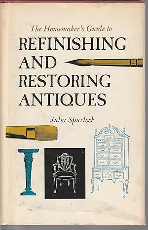 The Homemaker's Guide to Refinishing and Restoring Antiques