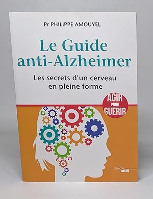 Le Guide anti-Alzheimer - Les secrets d'un cerveau en pleine forme