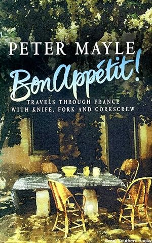 Bon Appetit ! Travels Through France with Knife, Fork and Corkscrew