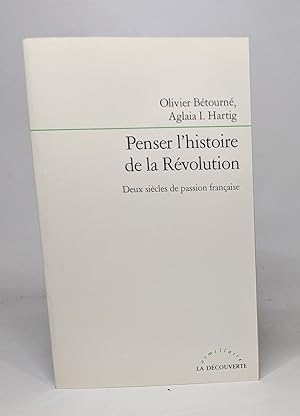 Penser l'histoire de la Révolution: Deux siècles de passion française