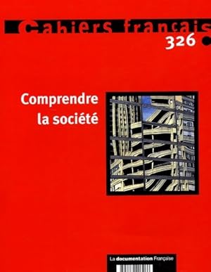 Cahiers fran ais n 326 : Comprendre la soci t  - Collectif