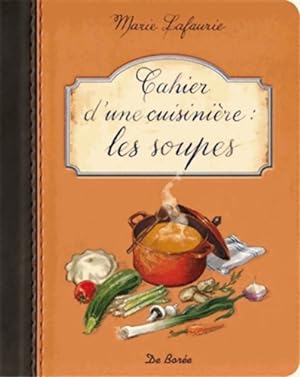 Cahier d'une cuisini?re les Soupes - Marie Lafaurie