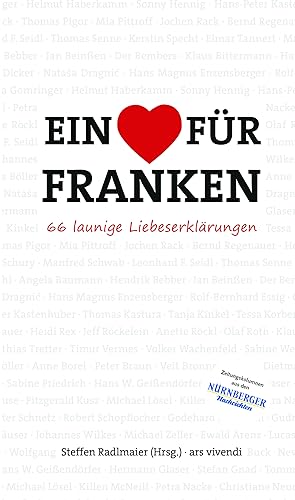 Ein [Herz] für Franken : 66 launige Liebeserklärungen / Steffen Radlmaier (Hrsg.)