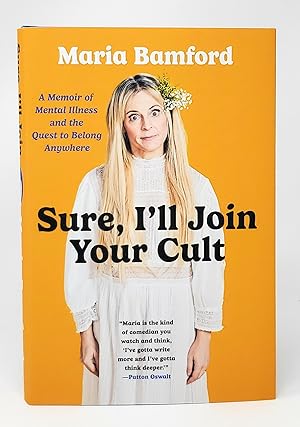 Sure, I'll Join Your Cult: A Memoir of Mental Illness and the Quest to Belong Anywhere SIGNED FIR...