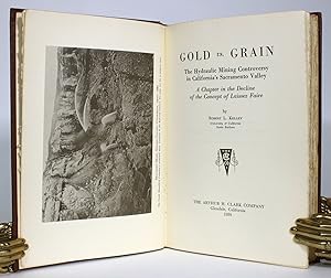 Gold vs. Grain: The Hydraulic Mining Controversy in California's Sacramento Valley: A Chapter in ...