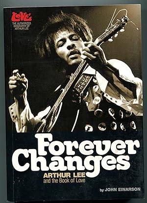Forever Changes: Arthur Lee and the Book Of Love - The Authorized Biography of Arthur Lee