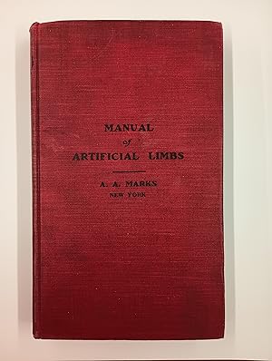 Manual of Artificial Limbs - An Exhaustive Exposition of Prosthesis - Copiously Illustrated