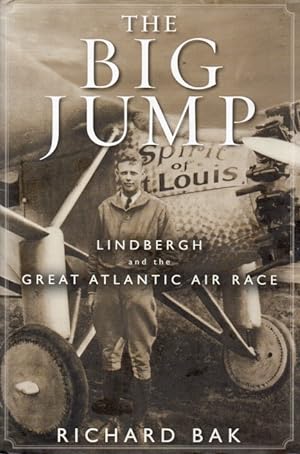The Big Jump_ Lindbergh and the Great Atlantic Air Race