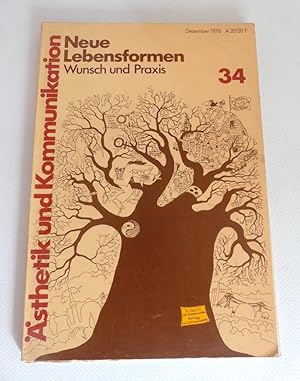 Ästhetik und Kommunikation 34. THEMA: Neue Lebensformen - Wunsch und Praxis.