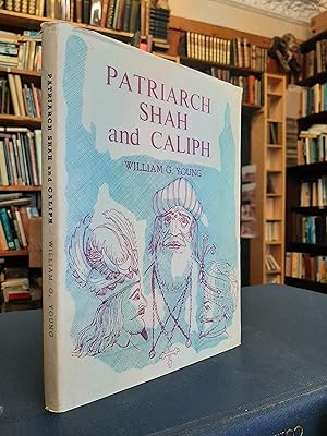 Patriarch, Shah and Caliph - A Study of the Relationships of the Church of the East with the Sass...