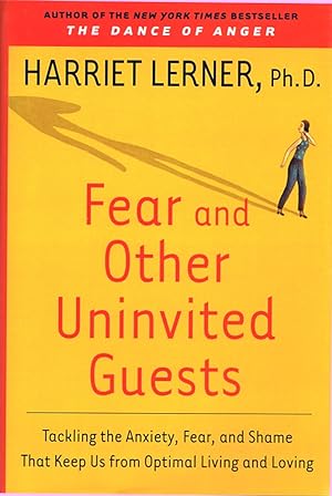 Fear and Other Uninvited Guests: Tackling the Anxiety, Fear, and Shame That Keep Us from Optimal ...