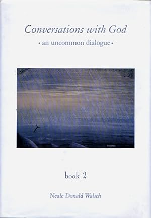 Conversations with God: An Uncommon Dialogue - Book 2: Living in the World with Honesty, Courage,...