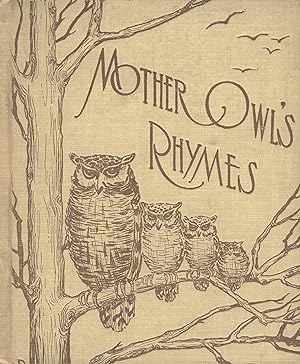 Mother Owl's rhymes, not so goosie as Mother Goose . Edited by Della D. Hughes