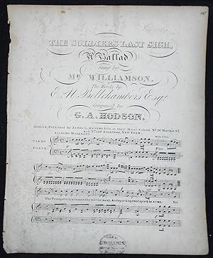 The Soldier's Last Sigh: A Ballad Sung by Mr. Williamson; The Words by E. N. Bellchambers; Compos...