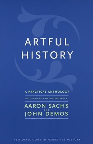 Artful History: A Practical Anthology (New Directions in Narrative History)