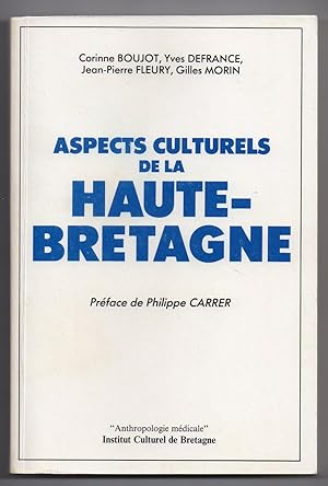 Aspects Culturels de la Haute-Bretagne - Préface de Philippe Carrer