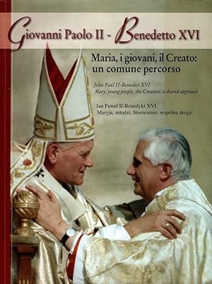 Giovanni Paolo II, Benedetto XVI. Maria, i giovani, il creato: un comune percorso