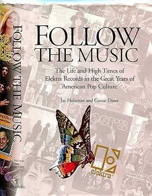 Follow the Music: The Life and High Times of Elektra Records in the Great Years of American Pop C...