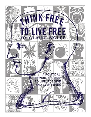 Think Free to Live Free / A Political Burnout's Guide to Life, Activism and Everything