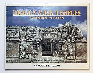 DRAGON MASK TEMPLES IN CENTRAL YUCATAN (1952-1972)