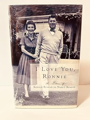 I Love You, Ronnie: The Letters of Ronald Reagan to Nancy Reagan [SIGNED FIRST EDITION, FIRST PRI...