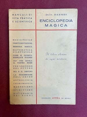 Enciclopedia magica. Il libro chiave di ogni mistero.