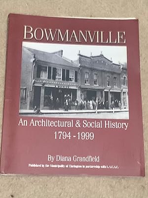 Bowmanville: An Architectural And Social History, 1794-1999